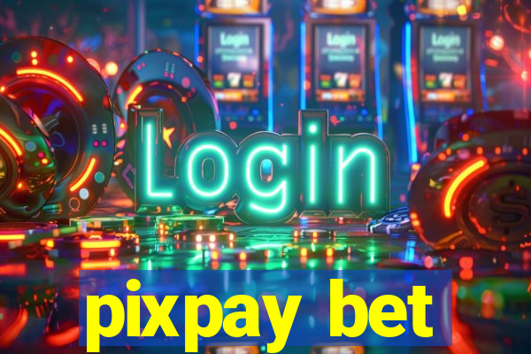 pixpay bet