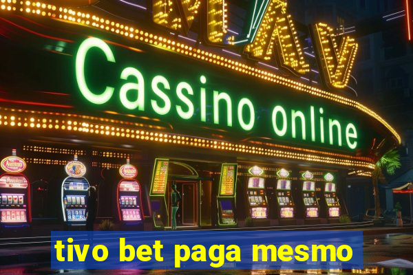 tivo bet paga mesmo