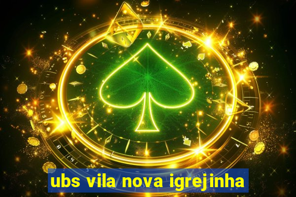 ubs vila nova igrejinha