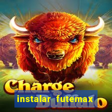 instalar futemax futebol ao vivo