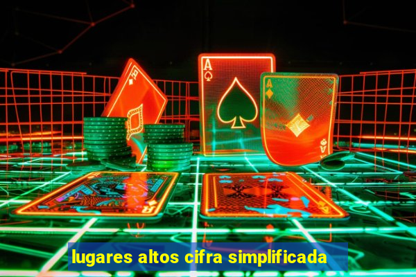 lugares altos cifra simplificada