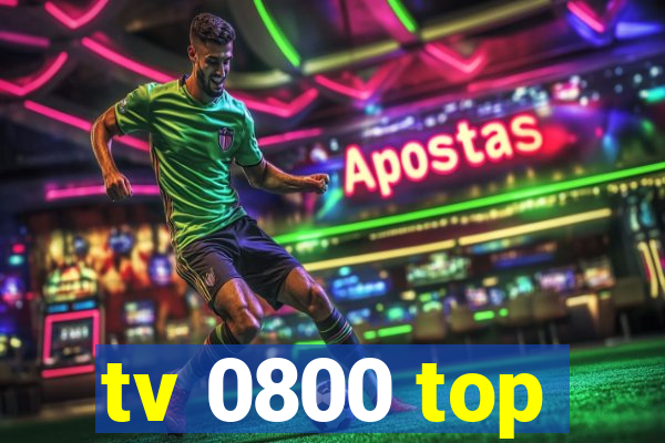 tv 0800 top