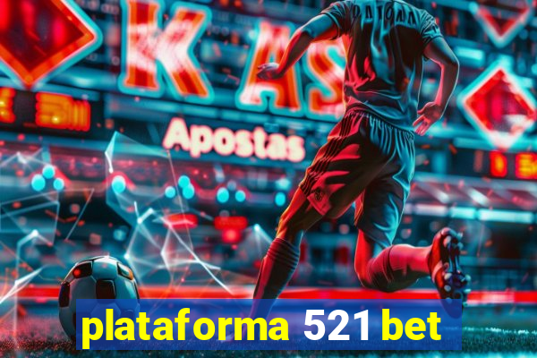 plataforma 521 bet