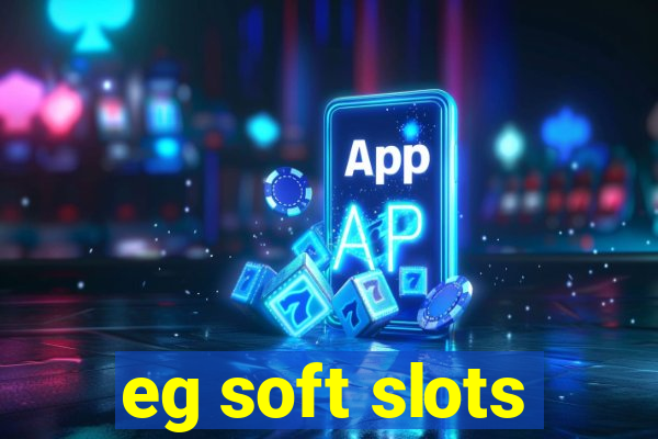 eg soft slots