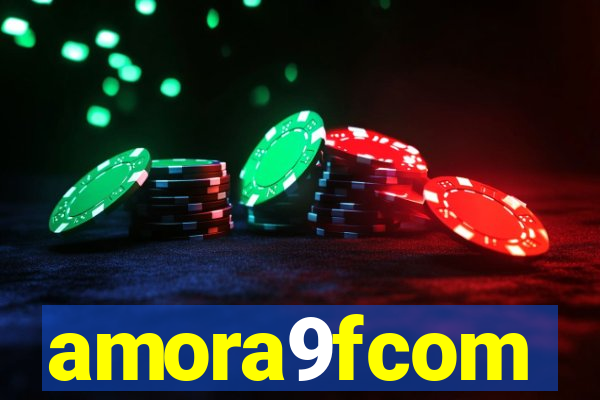 amora9fcom