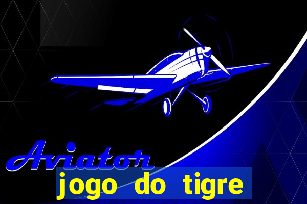 jogo do tigre gratis teste