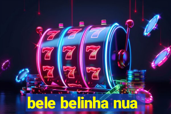 bele belinha nua