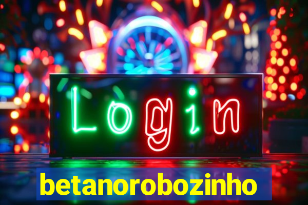 betanorobozinho