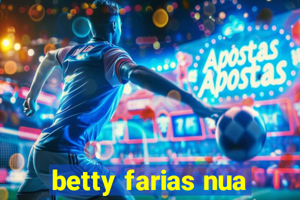 betty farias nua