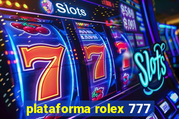 plataforma rolex 777