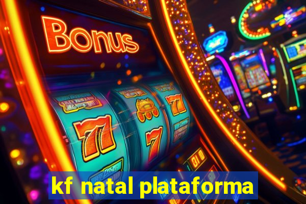 kf natal plataforma