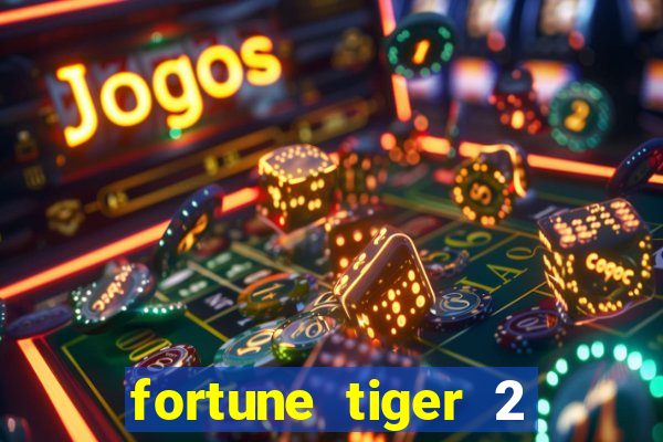 fortune tiger 2 demo free