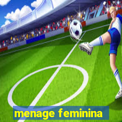 menage feminina