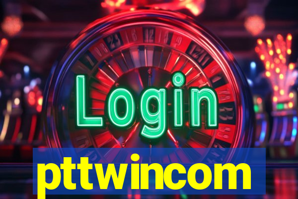 pttwincom