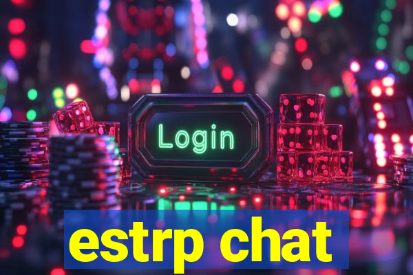 estrp chat