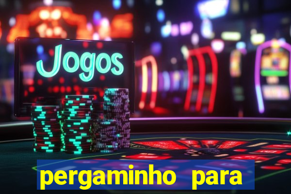 pergaminho para escrever dentro