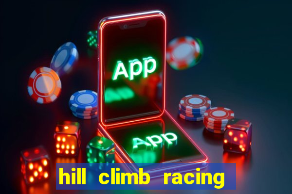 hill climb racing 2 dinheiro infinito