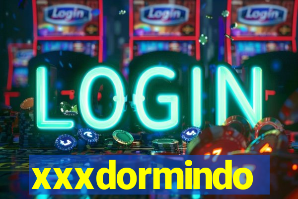 xxxdormindo