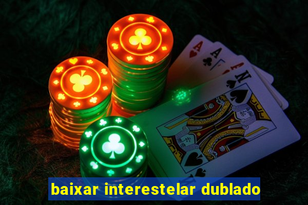 baixar interestelar dublado