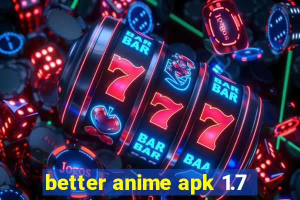 better anime apk 1.7