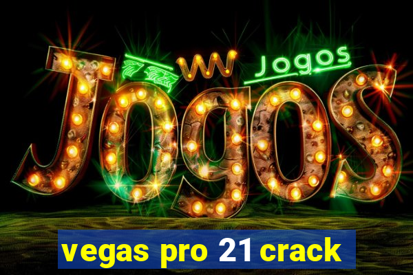 vegas pro 21 crack