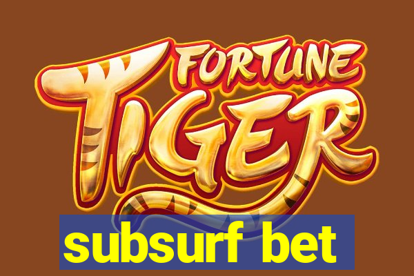 subsurf bet