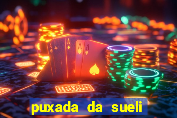 puxada da sueli jogo do bicho