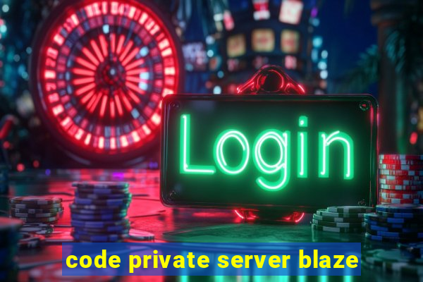 code private server blaze