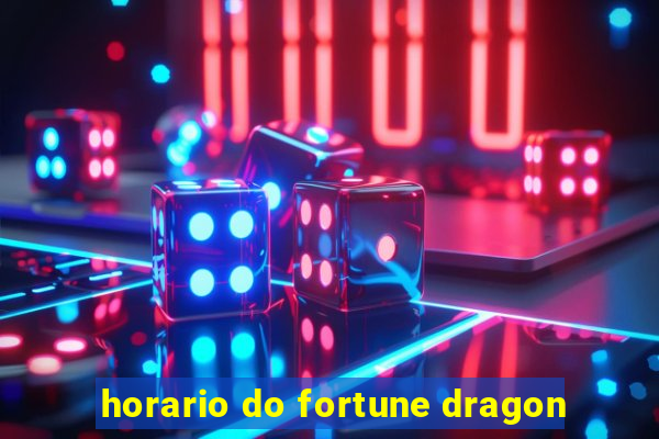 horario do fortune dragon