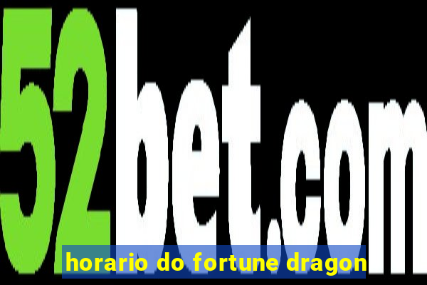 horario do fortune dragon