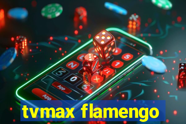 tvmax flamengo