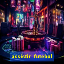 assistir futebol multi max