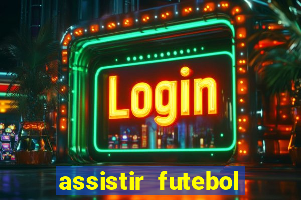 assistir futebol multi max