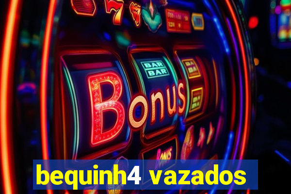 bequinh4 vazados