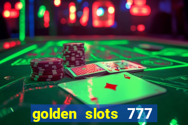 golden slots 777 paga mesmo