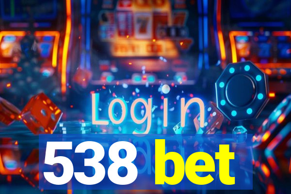 538 bet