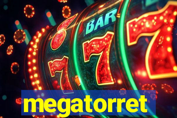 megatorret