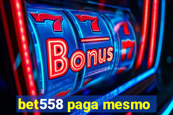 bet558 paga mesmo