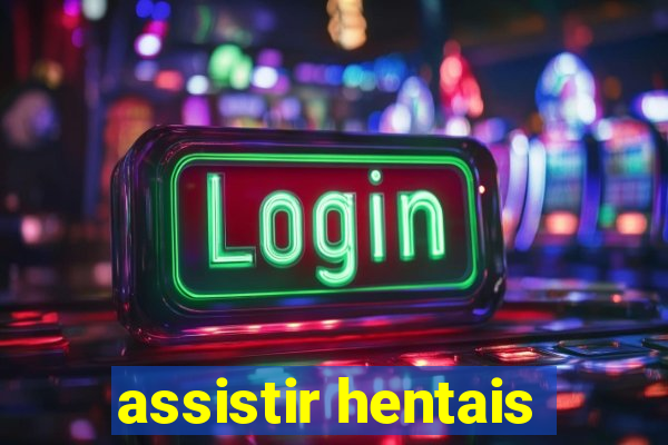 assistir hentais