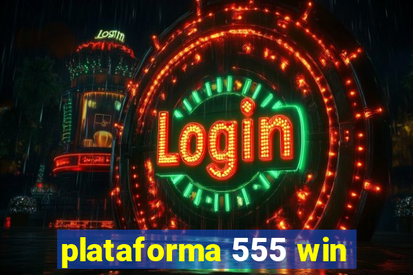 plataforma 555 win