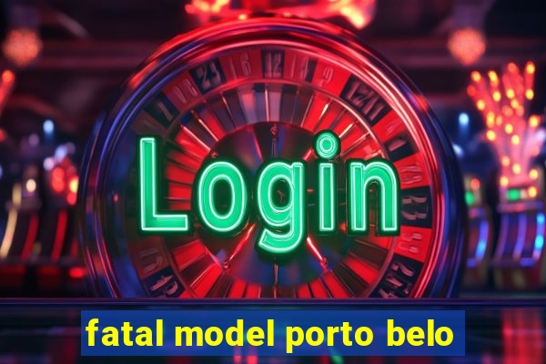 fatal model porto belo