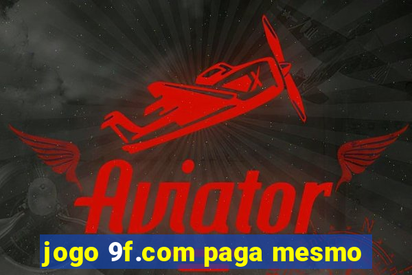 jogo 9f.com paga mesmo