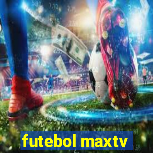 futebol maxtv