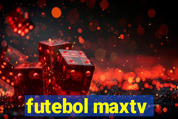 futebol maxtv