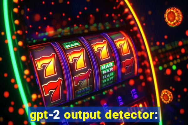 gpt-2 output detector: