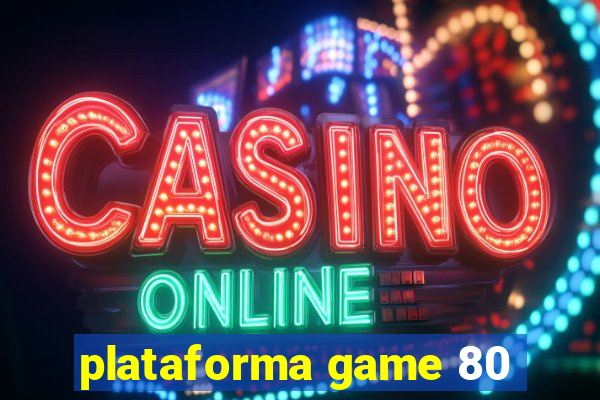 plataforma game 80