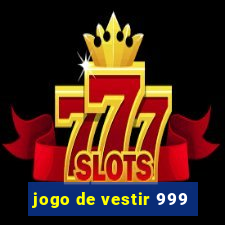 jogo de vestir 999