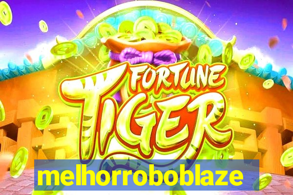 melhorroboblaze