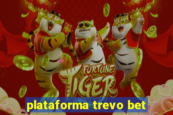 plataforma trevo bet