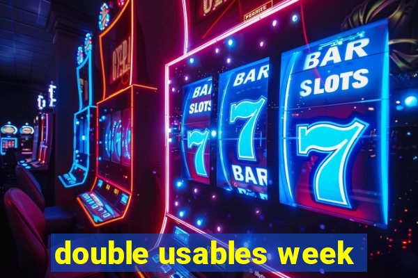 double usables week